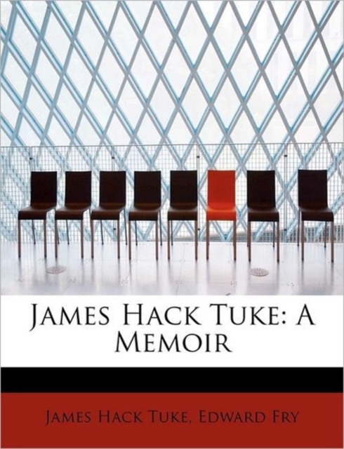James Hack Tuke : A Memoir, Paperback / softback Book