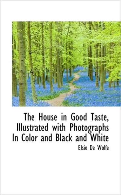 The House in Good Taste, Illustrated with Photographs in Color and Black and White, Paperback / softback Book