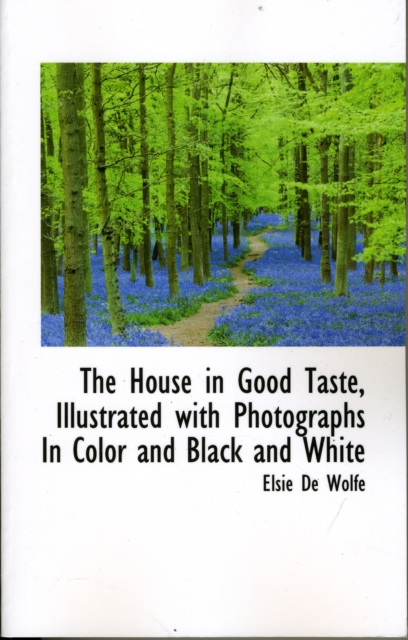 The House in Good Taste, Illustrated with Photographs in Color and Black and White, Paperback / softback Book