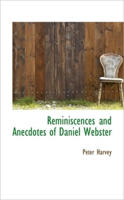 Reminiscences and Anecdotes of Daniel Webster, Paperback / softback Book