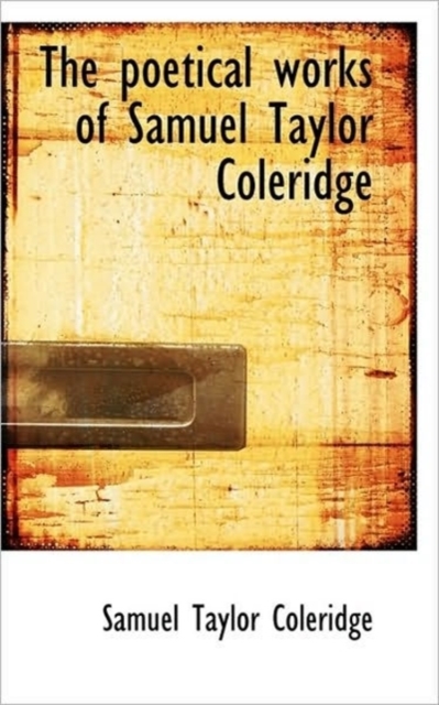 The Poetical Works of Samuel Taylor Coleridge, Hardback Book