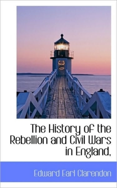 The History of the Rebellion and Civil Wars in England,, Hardback Book