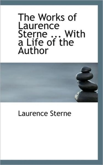 The Works of Laurence Sterne ... With a Life of the Author, Hardback Book