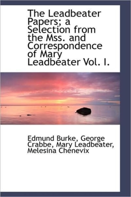 The Leadbeater Papers; A Selection from the Mss. and Correspondence of Mary Leadbeater Vol. I., Paperback / softback Book