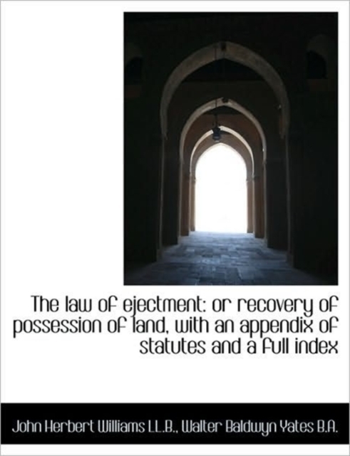 The Law of Ejectment : Or Recovery of Possession of Land, with an Appendix of Statutes and a Full Ind, Paperback / softback Book