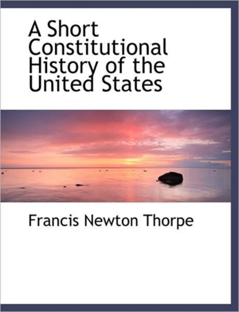 A Short Constitutional History of the United States, Paperback / softback Book