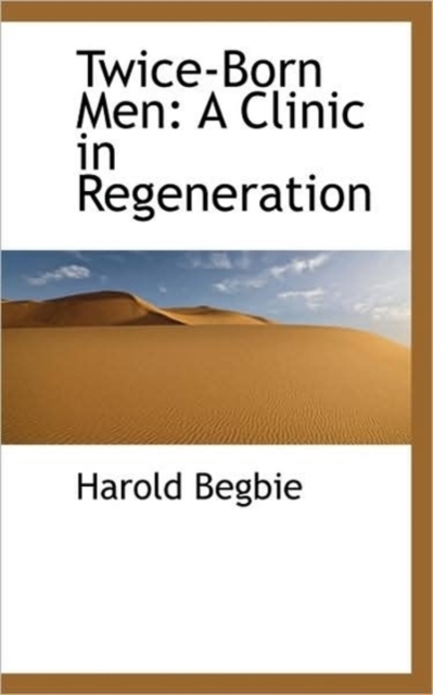 Twice-Born Men : A Clinic in Regeneration, Paperback / softback Book
