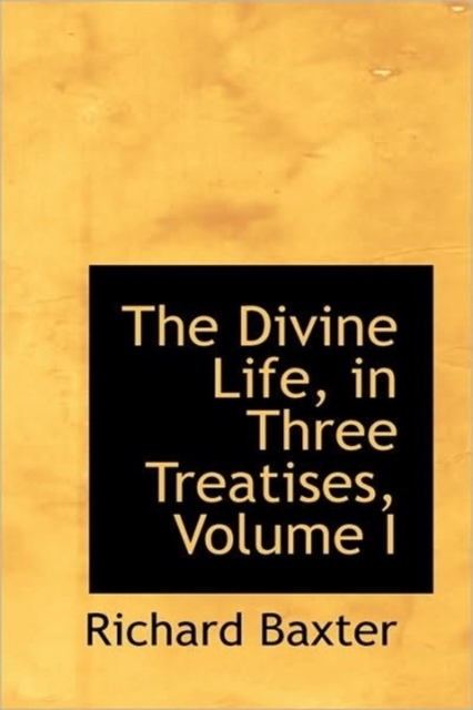 The Divine Life, in Three Treatises, Volume I, Hardback Book