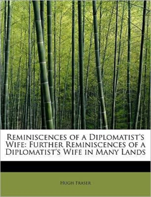 Reminiscences of a Diplomatist's Wife : Further Reminiscences of a Diplomatist's Wife in Many Lands, Paperback / softback Book