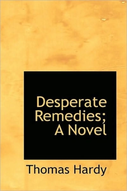 Desperate Remedies; A Novel, Hardback Book