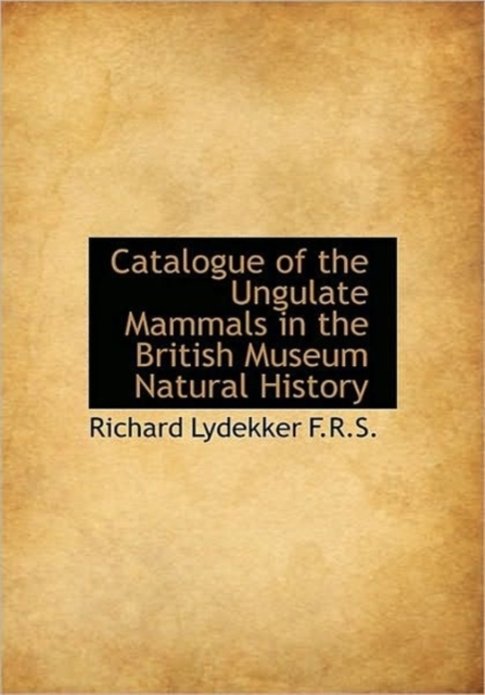 Catalogue of the Ungulate Mammals in the British Museum Natural History, Hardback Book