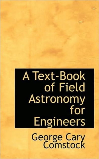 A Text-Book of Field Astronomy for Engineers, Hardback Book