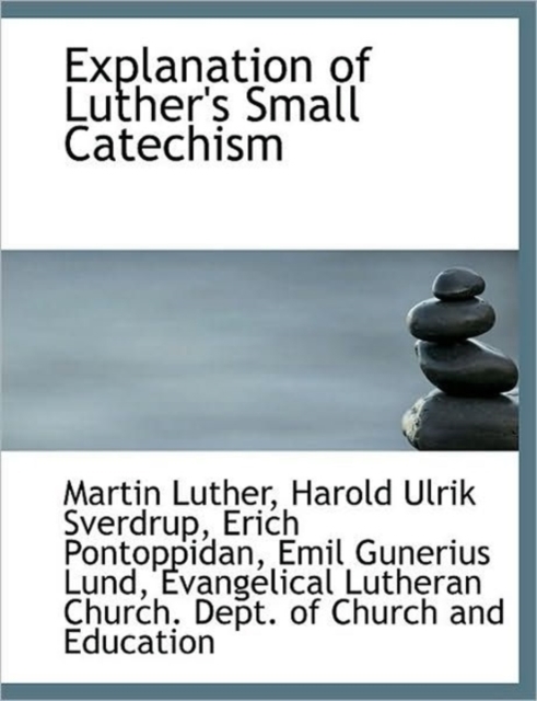 Explanation of Luther's Small Catechism, Hardback Book