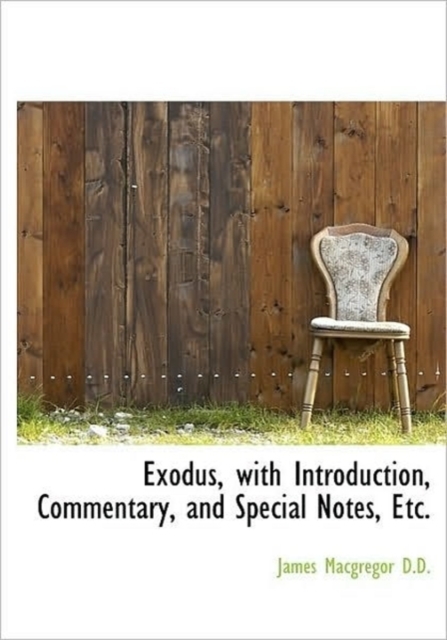Exodus, with Introduction, Commentary, and Special Notes, Etc., Hardback Book