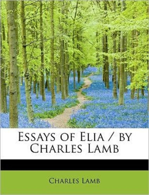 Essays of Elia / By Charles Lamb, Paperback / softback Book