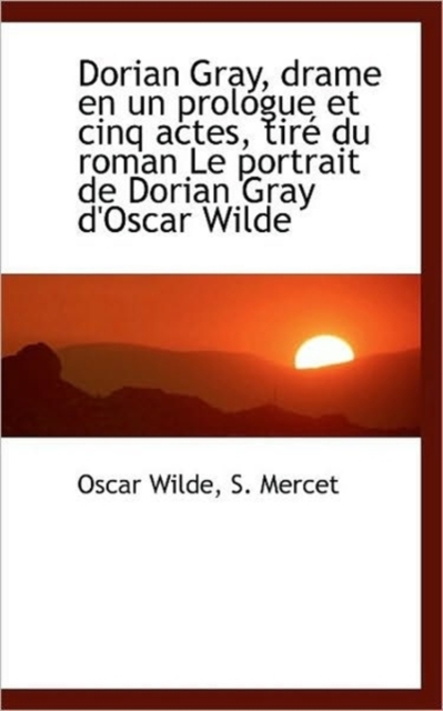 Dorian Gray, Drame En Un Prologue Et Cinq Actes, Tire Du Roman Le Portrait de Dorian Gray D'Oscar Wi, Paperback / softback Book