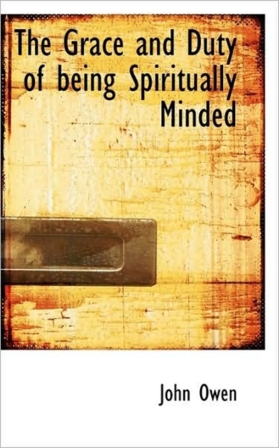 The Grace and Duty of Being Spiritually Minded, Hardback Book
