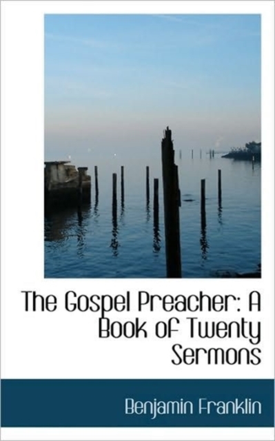 The Gospel Preacher : A Book of Twenty Sermons, Paperback / softback Book