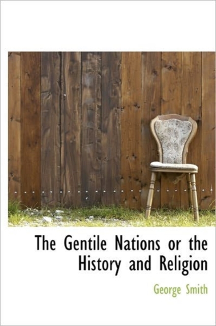 The Gentile Nations or the History and Religion, Hardback Book