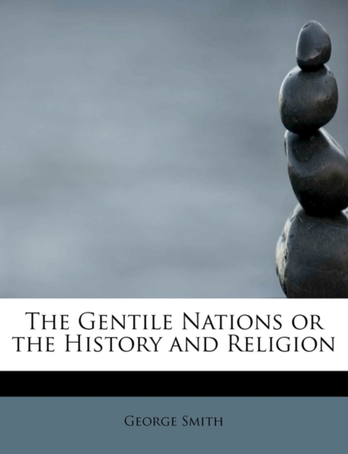 The Gentile Nations or the History and Religion, Paperback / softback Book
