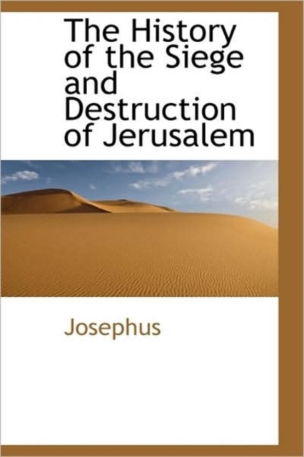 The History of the Siege and Destruction of Jerusalem, Hardback Book