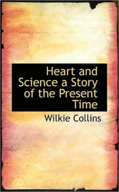 Heart and Science a Story of the Present Time, Paperback / softback Book