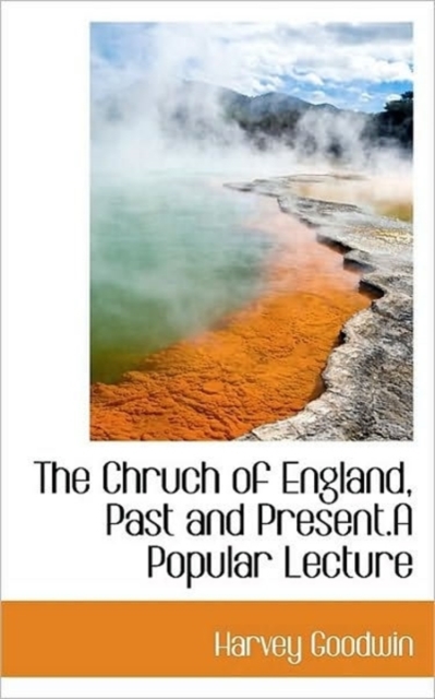 The Chruch of England, Past and Present.a Popular Lecture, Paperback / softback Book