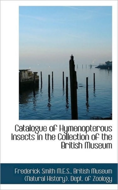 Catalogue of Hymenopterous Insects in the Collection of the British Museum, Paperback / softback Book
