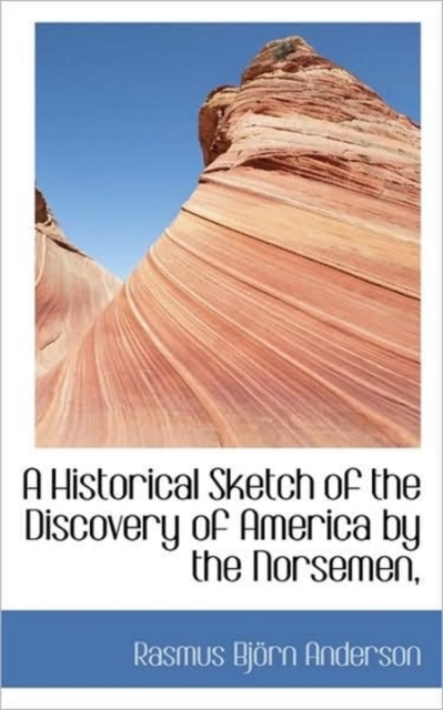 A Historical Sketch of the Discovery of America by the Norsemen,, Paperback / softback Book