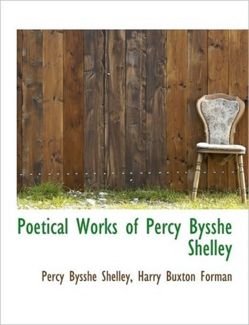 Poetical Works of Percy Bysshe Shelley, Paperback / softback Book