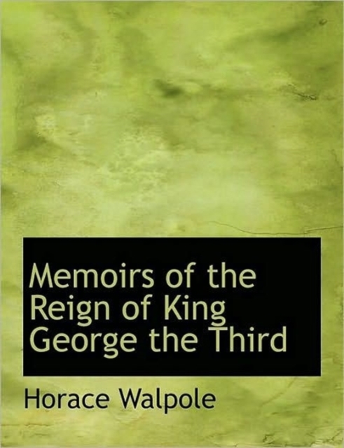 Memoirs of the Reign of King George the Third, Paperback / softback Book