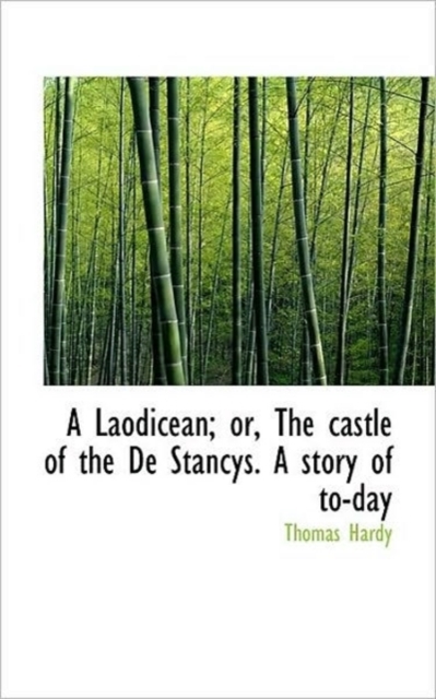 A Laodicean; or, The Castle of the De Stancys. A Story of To-day, Hardback Book
