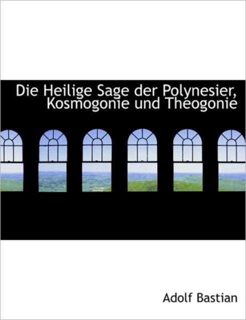 Die Heilige Sage Der Polynesier, Kosmogonie Und Theogonie, Paperback / softback Book