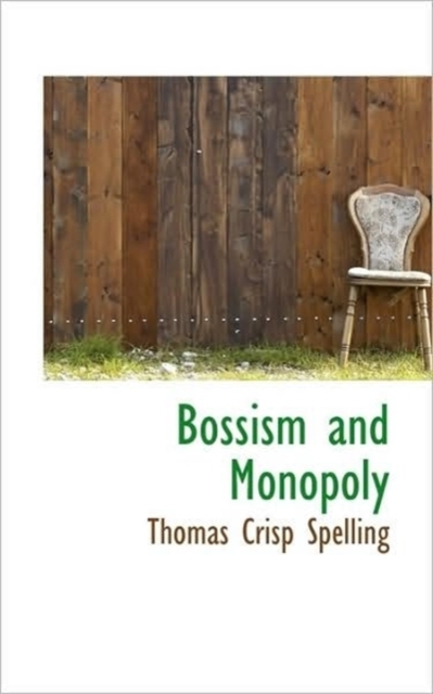 Bossism and Monopoly, Paperback / softback Book