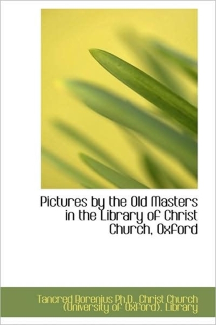 Pictures by the Old Masters in the Library of Christ Church, Oxford, Hardback Book