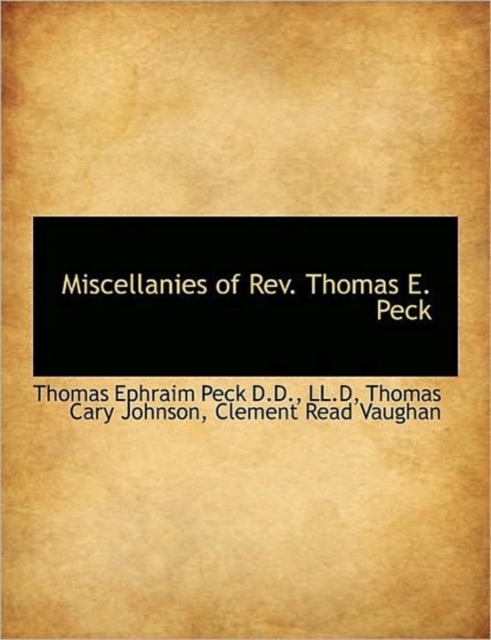 Miscellanies of REV. Thomas E. Peck, Paperback / softback Book