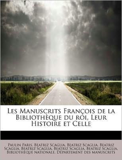 Les Manuscrits Fran OIS de La Biblioth Que Du Roi, Leur Histoire Et Celle, Paperback / softback Book