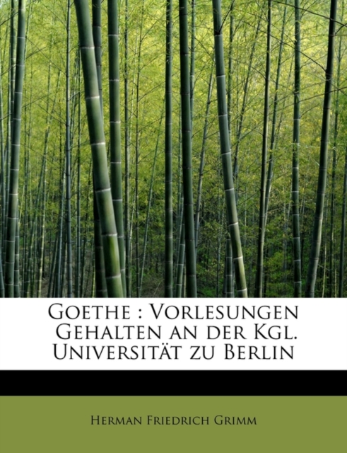 Goethe : Vorlesungen Gehalten an Der Kgl. Universitat Zu Berlin, Paperback / softback Book