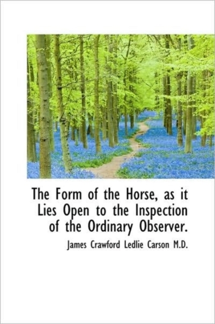 The Form of the Horse, as it Lies Open to the Inspection of the Ordinary Observer., Hardback Book