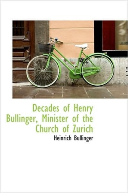 Decades of Henry Bullinger, Minister of the Church of Zurich, Hardback Book