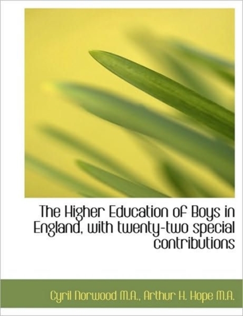 The Higher Education of Boys in England, with Twenty-Two Special Contributions, Paperback / softback Book