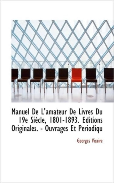 Manuel de L'Amateur de Livres Du 19e Siecle, 1801-1893. Editions Originales. - Ouvrages Et Periodiqu, Paperback / softback Book