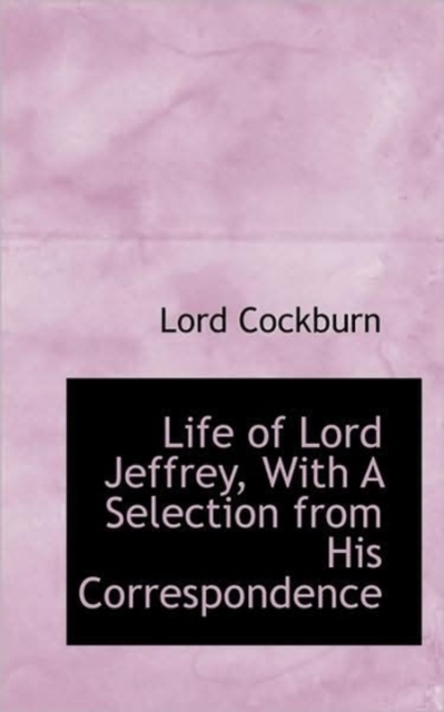 Life of Lord Jeffrey, with a Selection from His Correspondence, Paperback / softback Book