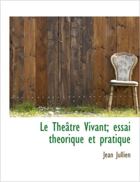 Le Th Tre Vivant; Essai Th Orique Et Pratique, Paperback / softback Book