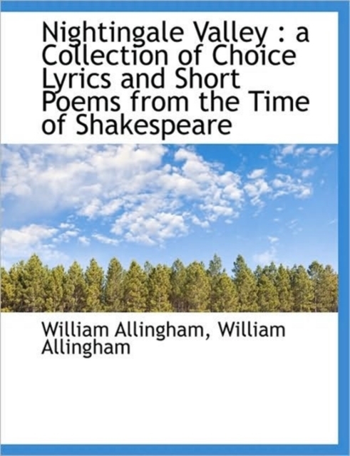 Nightingale Valley : A Collection of Choice Lyrics and Short Poems from the Time of Shakespeare, Paperback / softback Book