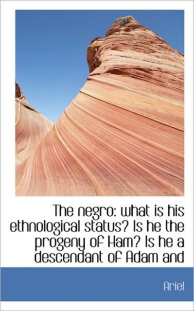 The Negro : What Is His Ethnological Status?, Paperback / softback Book