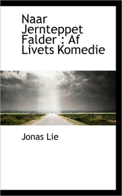 Naar Jernteppet Falder : Af Livets Komedie, Hardback Book