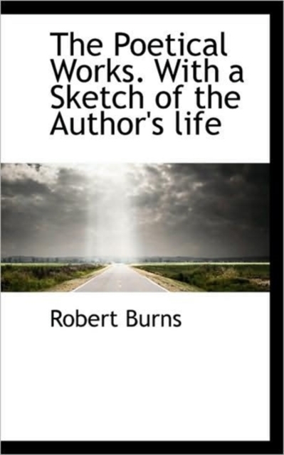 The Poetical Works. with a Sketch of the Author's Life, Hardback Book