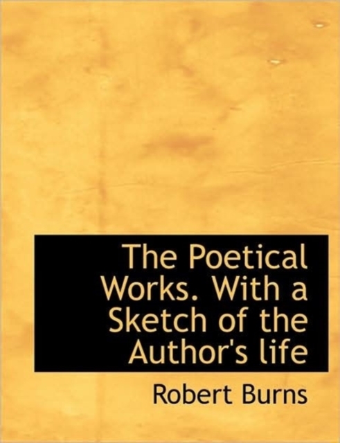 The Poetical Works. with a Sketch of the Author's Life, Paperback / softback Book