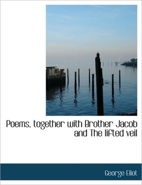 Poems, Together with Brother Jacob and the Lifted Veil, Paperback / softback Book